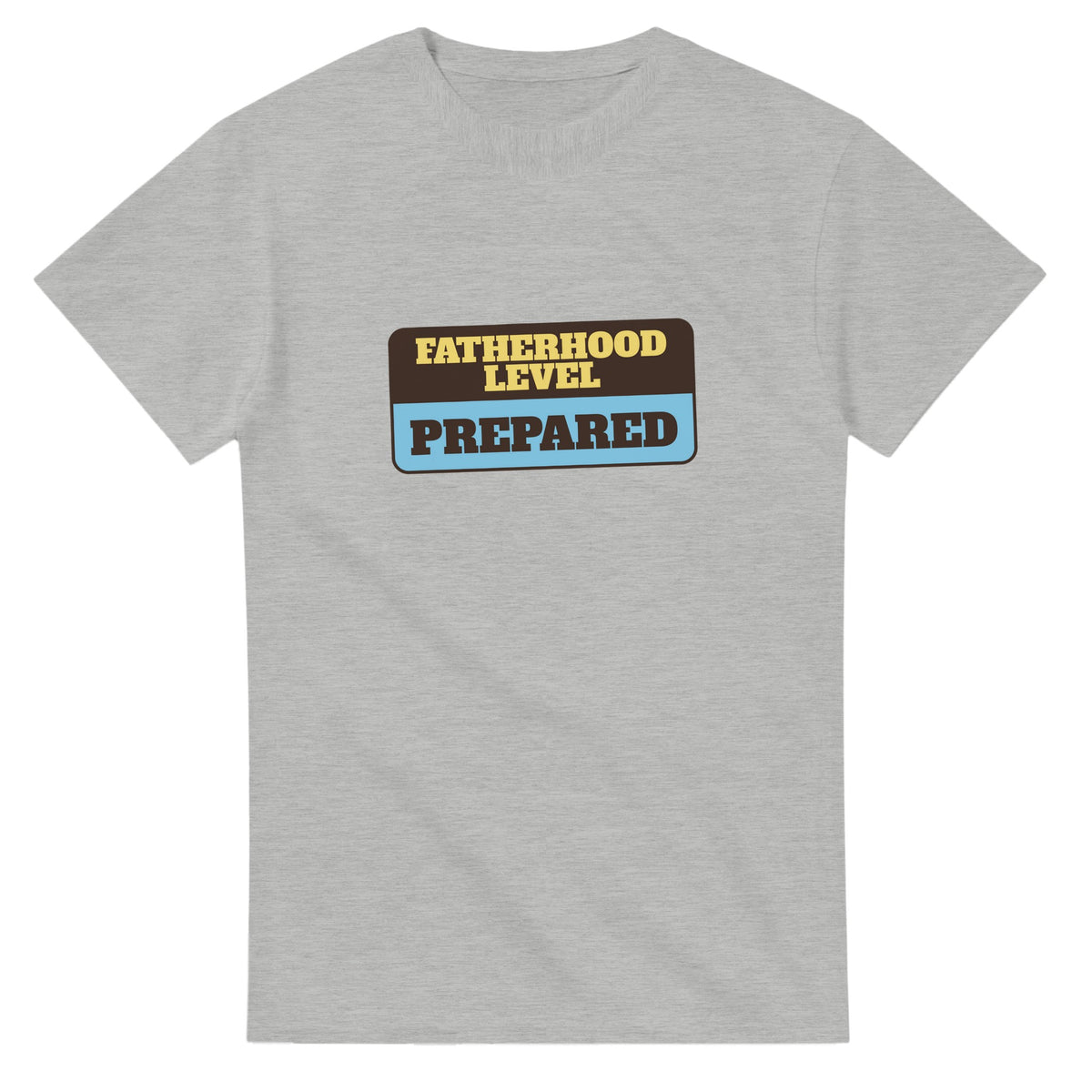 Fatherhood Level: Prepared — ash unisex t-shirt