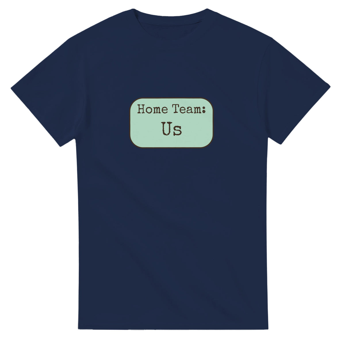 Home Team: Us — navy unisex t-shirt