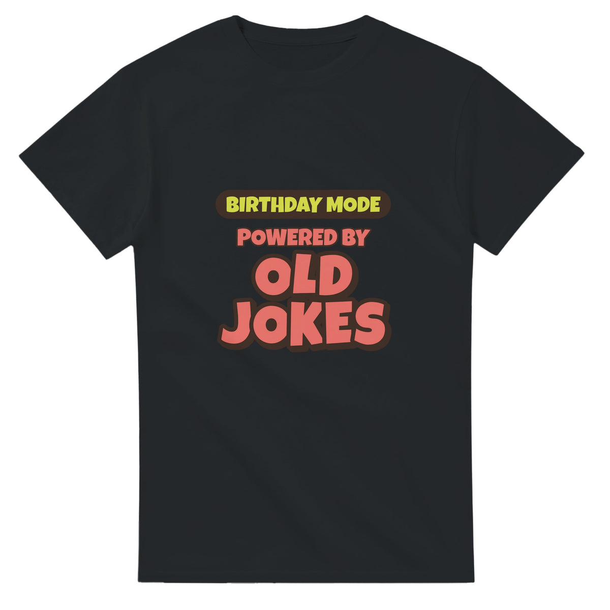 Birthday Mode Powered By Old Jokes — black unisex t-shirt