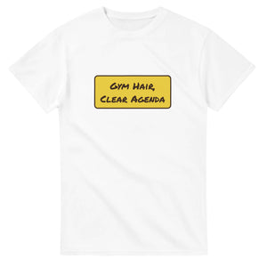 Gym Hair, Clear Agenda — white unisex t-shirt