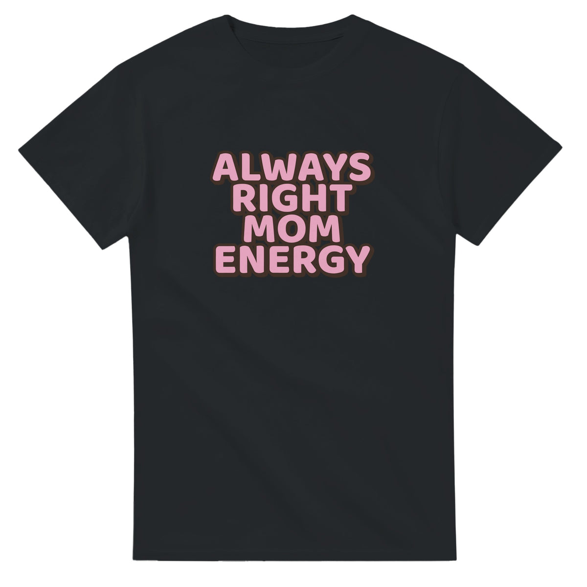 Always Right Mom Energy — black unisex t-shirt