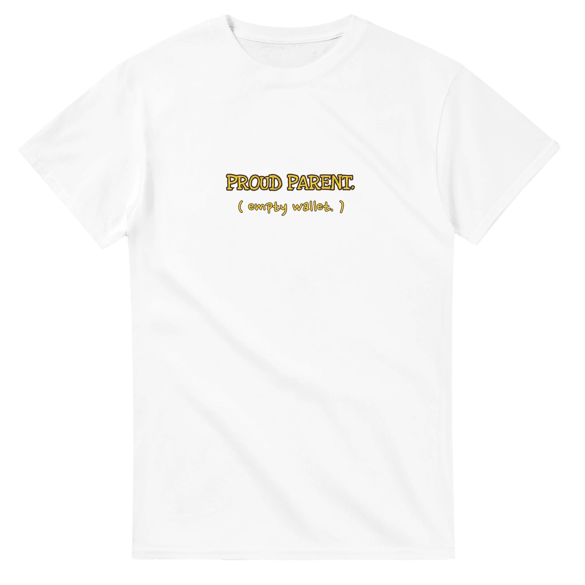 Proud Parent. Empty Wallet — white unisex t-shirt