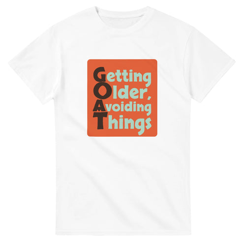 Getting Older, Avoiding Things — white unisex t-shirt