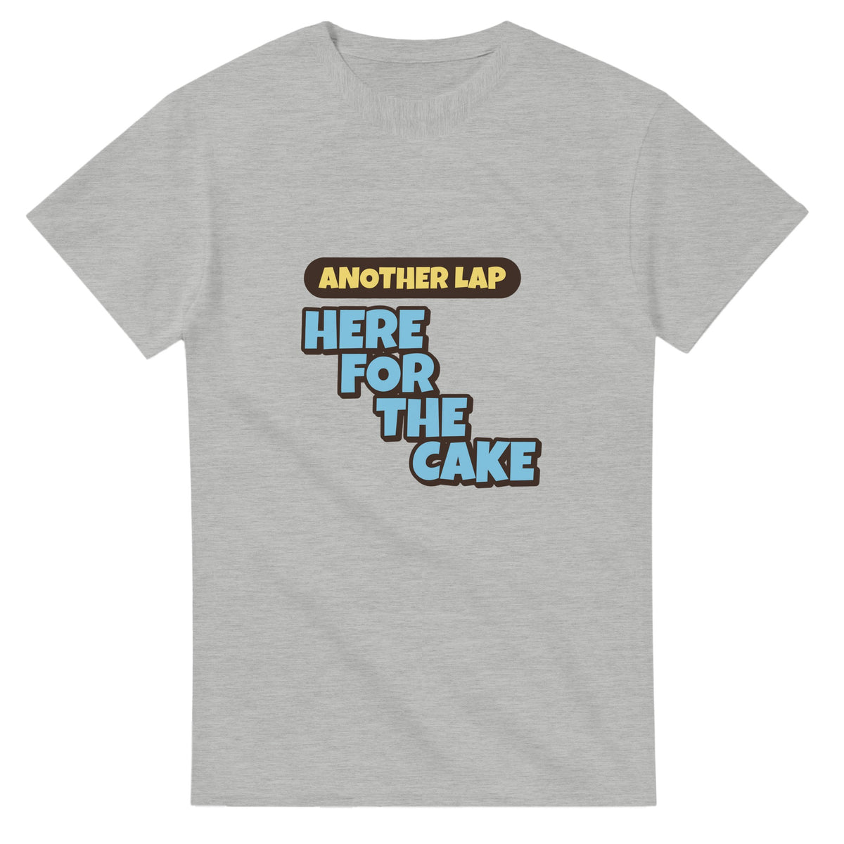 Another Lap: Here For The Cake — ash unisex t-shirt