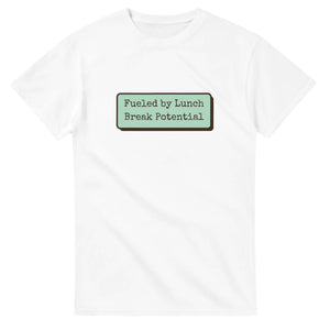 Fueled By Lunch Break Potential — white unisex t-shirt