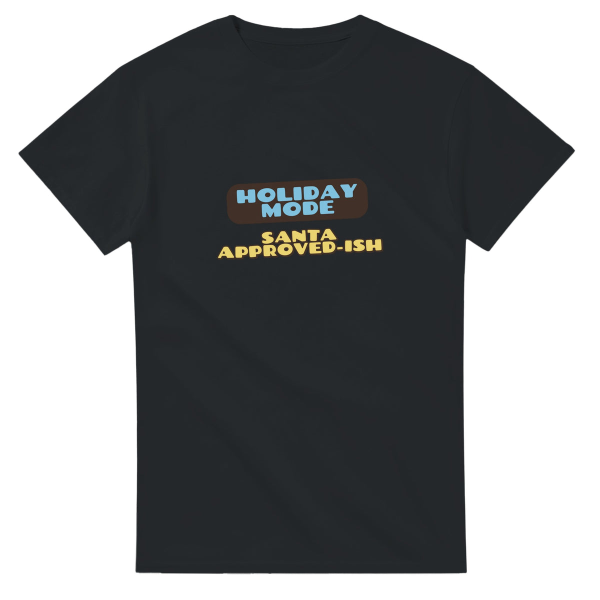 Holiday Mode: Santa Approved-ish — black unisex t-shirt