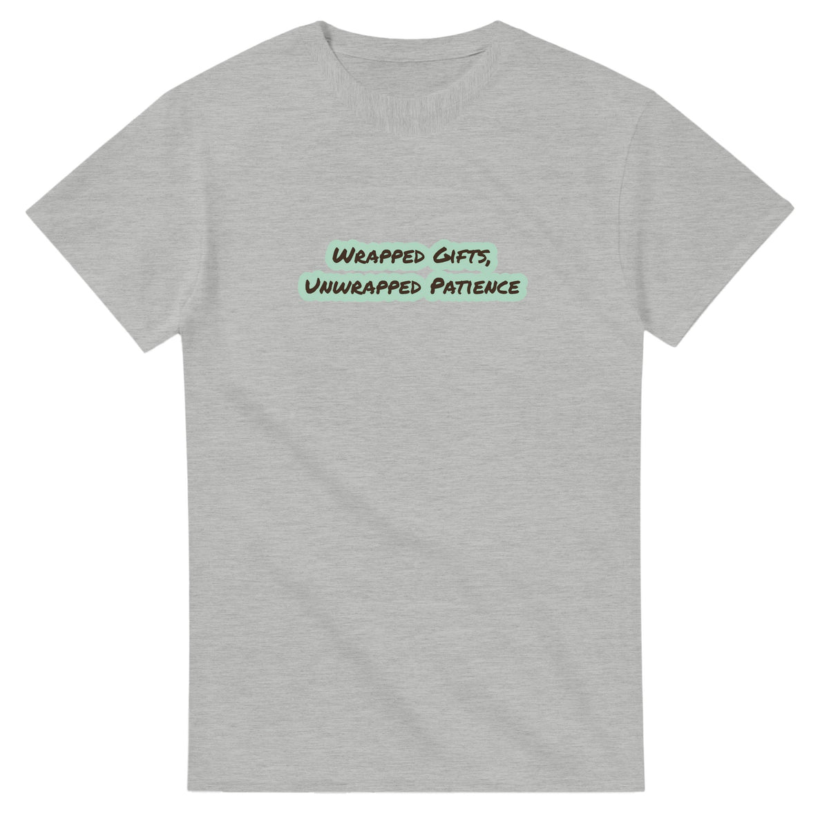 Wrapped Gifts, Unwrapped Patience — ash unisex t-shirt