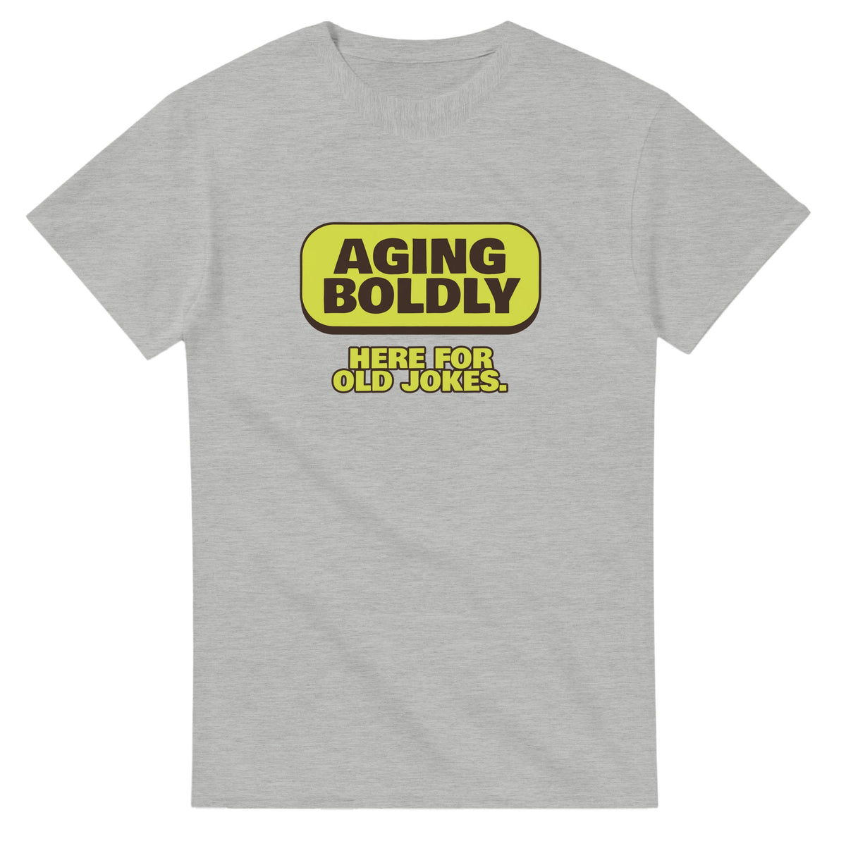 Aging Boldly. Here For Old Jokes — ash unisex t-shirt