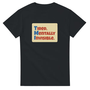 Tired. Mentally Invisible. — black unisex t-shirt