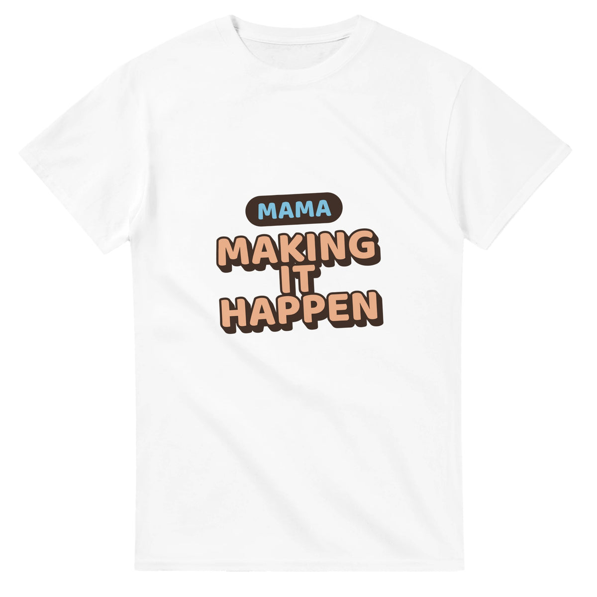 Mama: Making It Happen — white unisex t-shirt