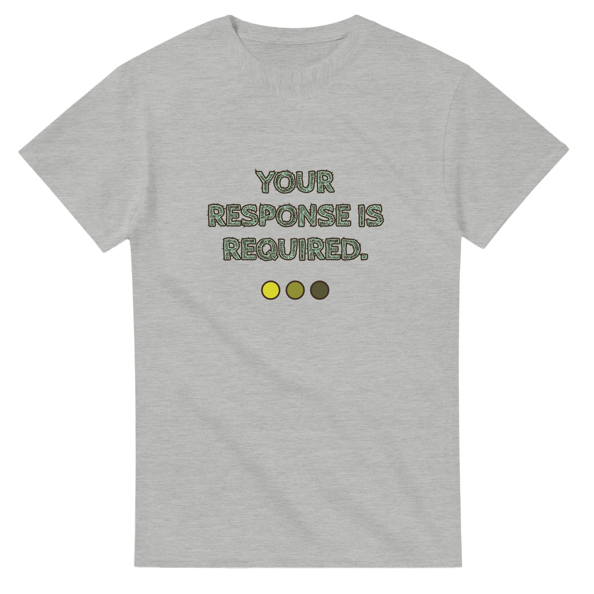 Your Response Is Required — ash unisex t-shirt