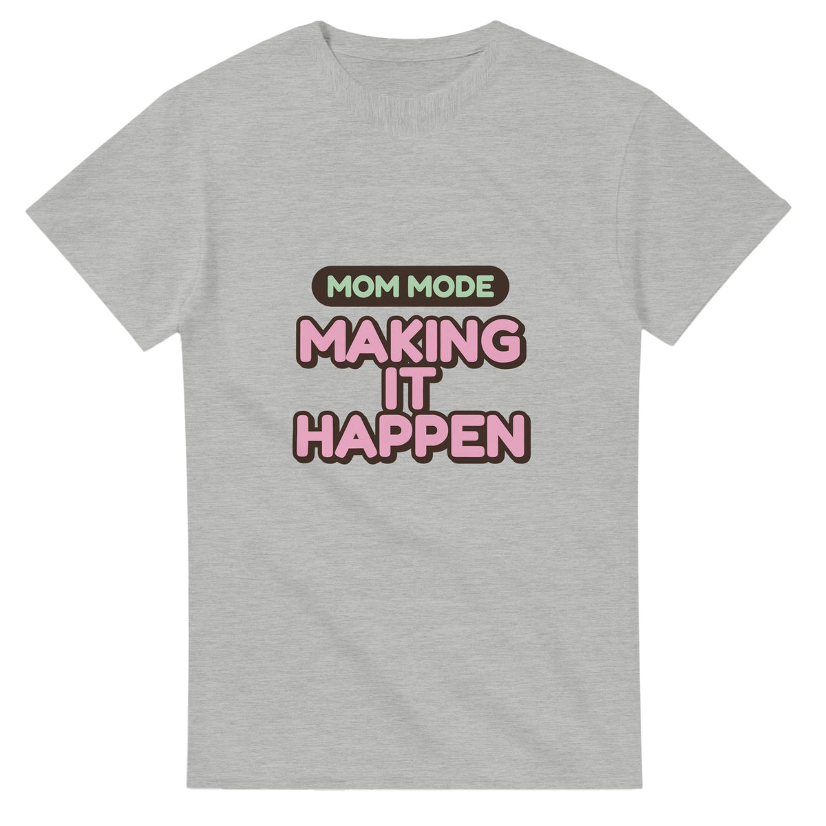 Mom Mode: Making It Happen — ash unisex t-shirt