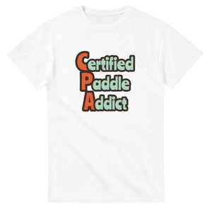 Certified Paddle Addict — white unisex t-shirt