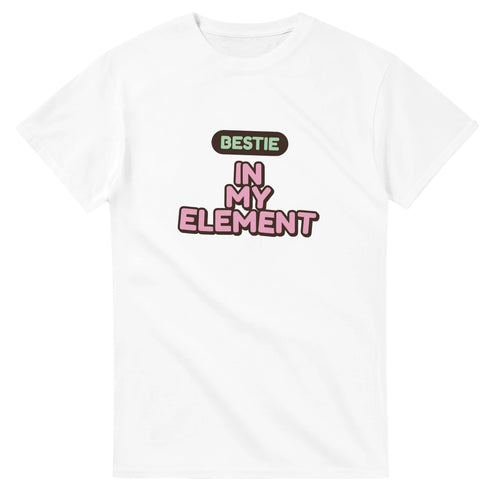 Bestie: In My Element — white unisex t-shirt