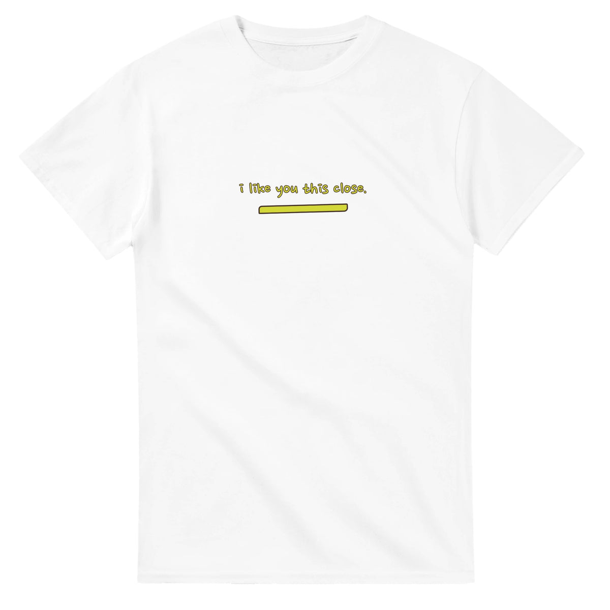 I Like You This Close — white unisex t-shirt