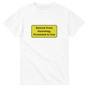 Retired From Parenting, Promoted To Fun — white unisex t-shirt