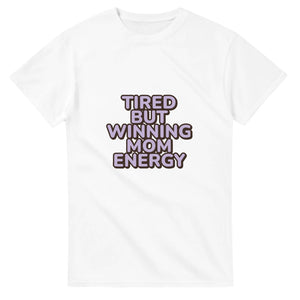 Tired But Winning Mom Energy — white unisex t-shirt