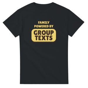 Family Powered By Group Texts — black unisex t-shirt