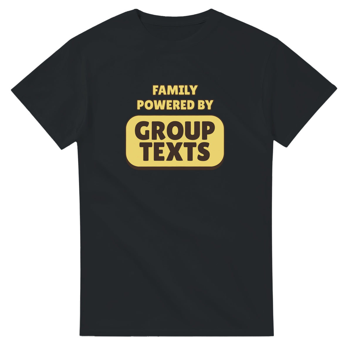 Family Powered By Group Texts — black unisex t-shirt