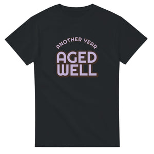 Another Year: Aged Well — black unisex t-shirt