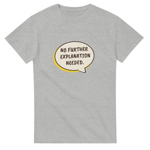 No Further Explanation Needed — ash unisex t-shirt