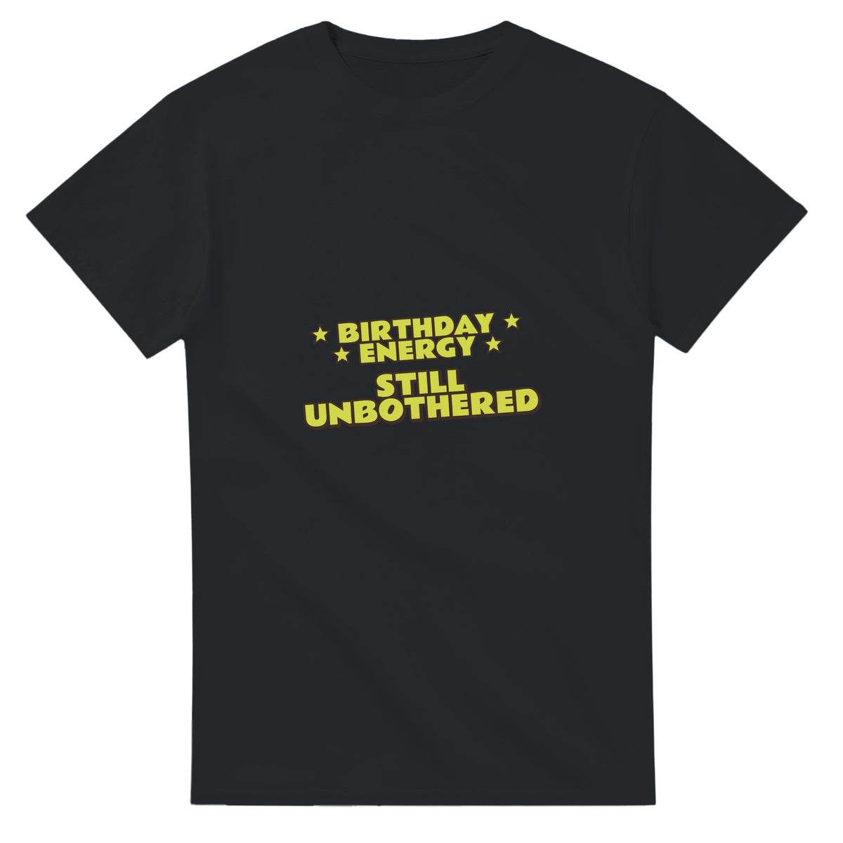 Birthday Energy: Still Unbothered — black unisex t-shirt