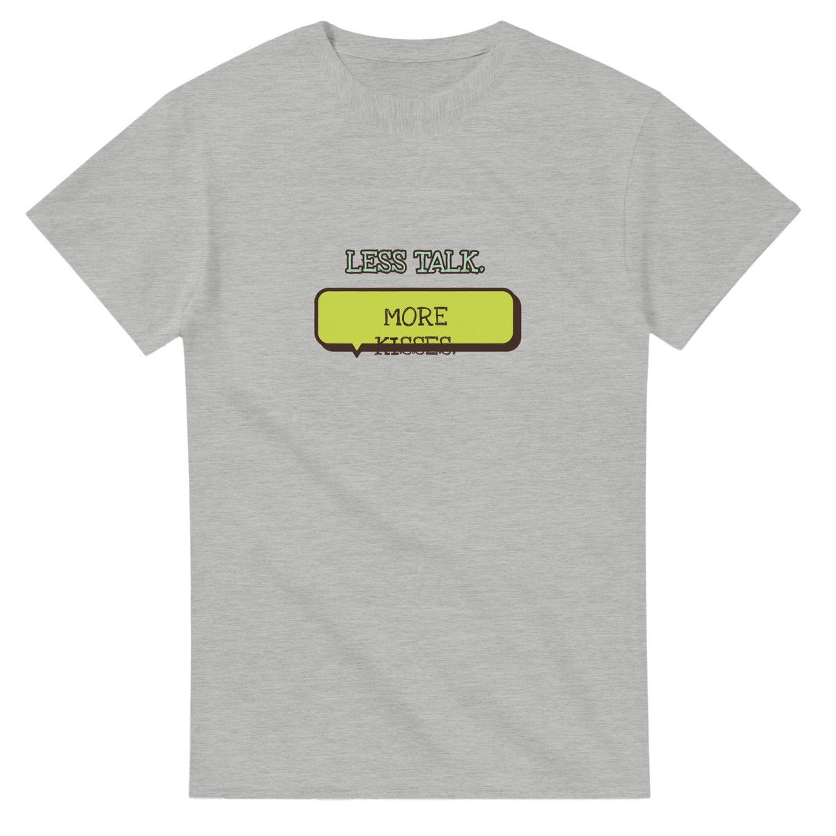 Less Talk. More Kisses — ash unisex t-shirt