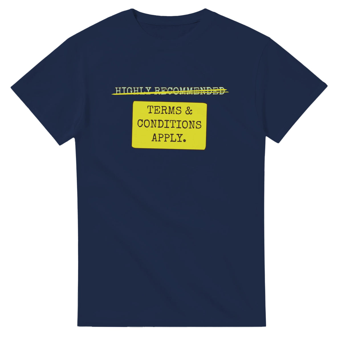 Highly Recommended → Terms & Conditions Apply — navy unisex t-shirt