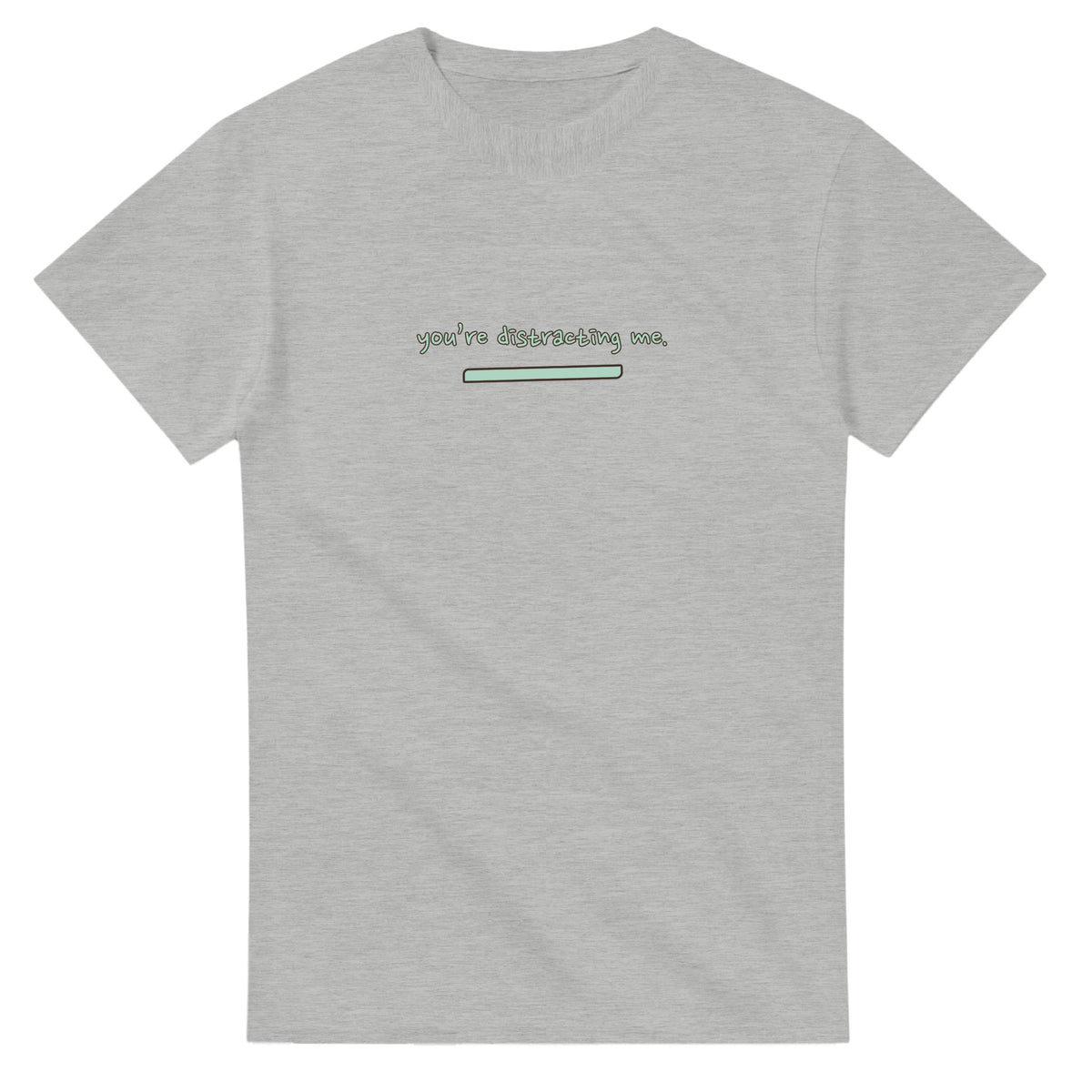 You’re Distracting Me — ash unisex t-shirt