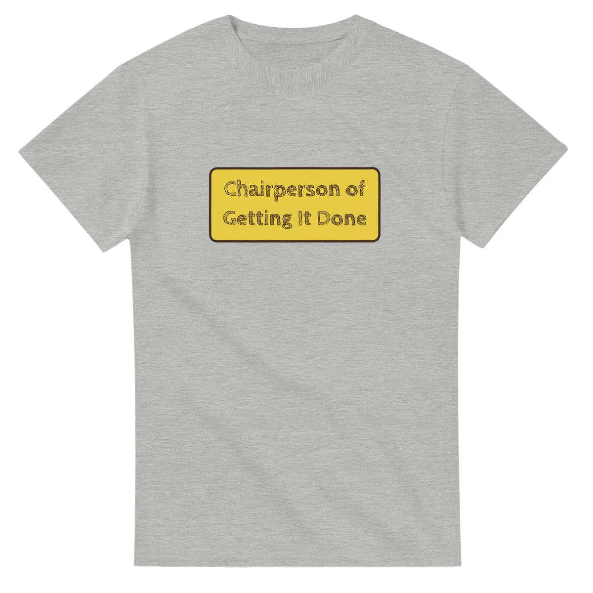 Chairperson Of Getting It Done — ash unisex t-shirt