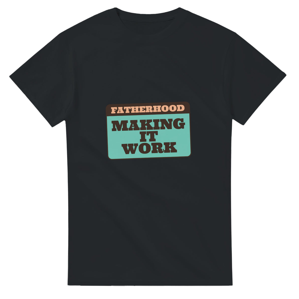 Fatherhood: Making It Work — black unisex t-shirt