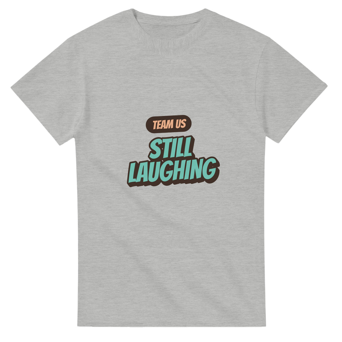Team Us: Still Laughing — ash unisex t-shirt