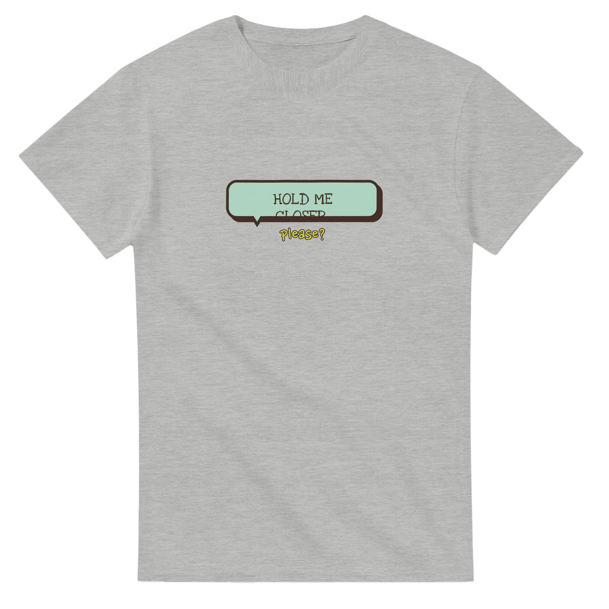 Hold Me Closer — ash unisex t-shirt