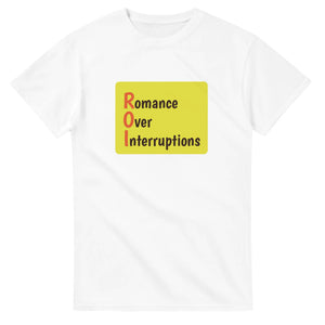 Romance Over Interruptions — white unisex t-shirt