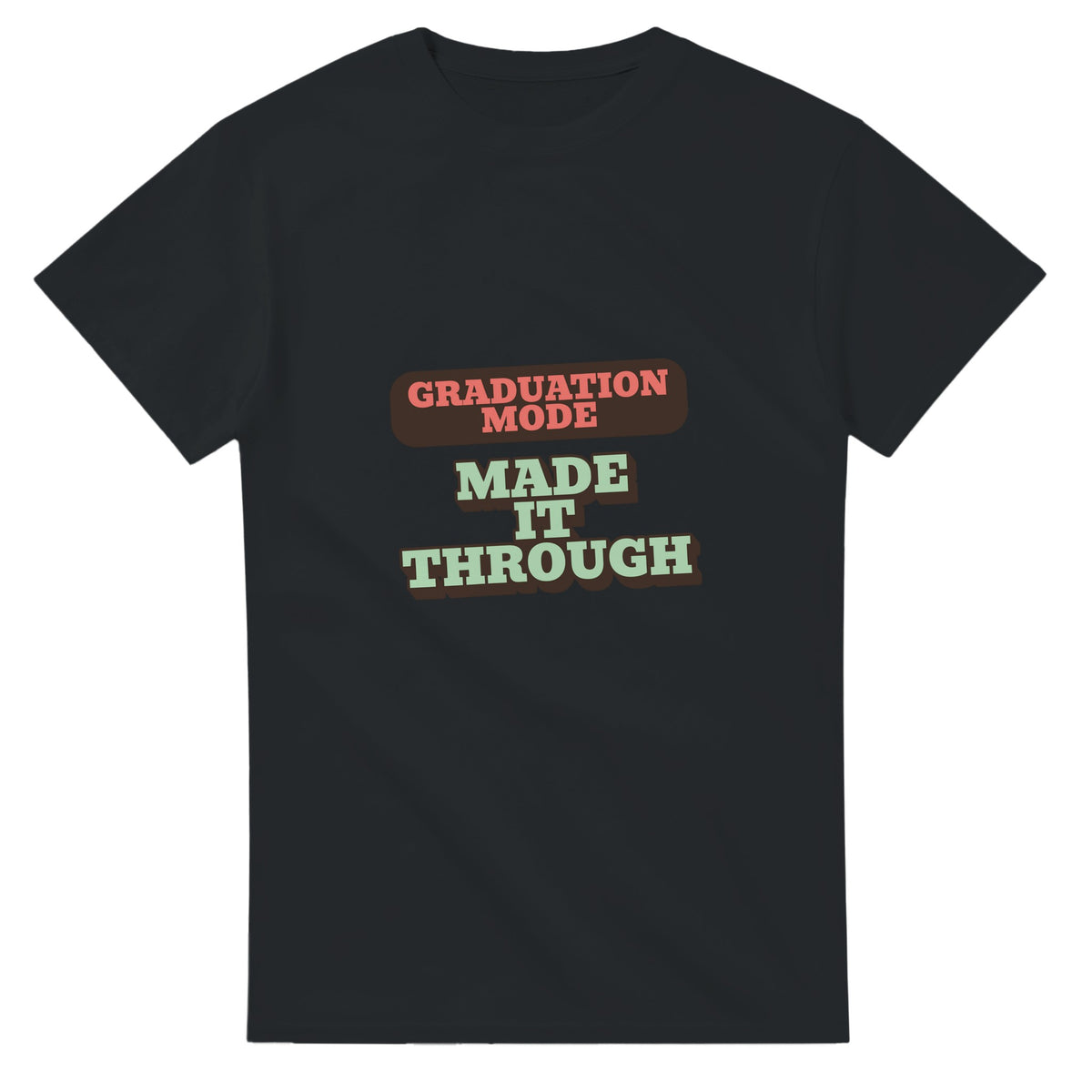 Graduation Mode: Made It Through — black unisex t-shirt
