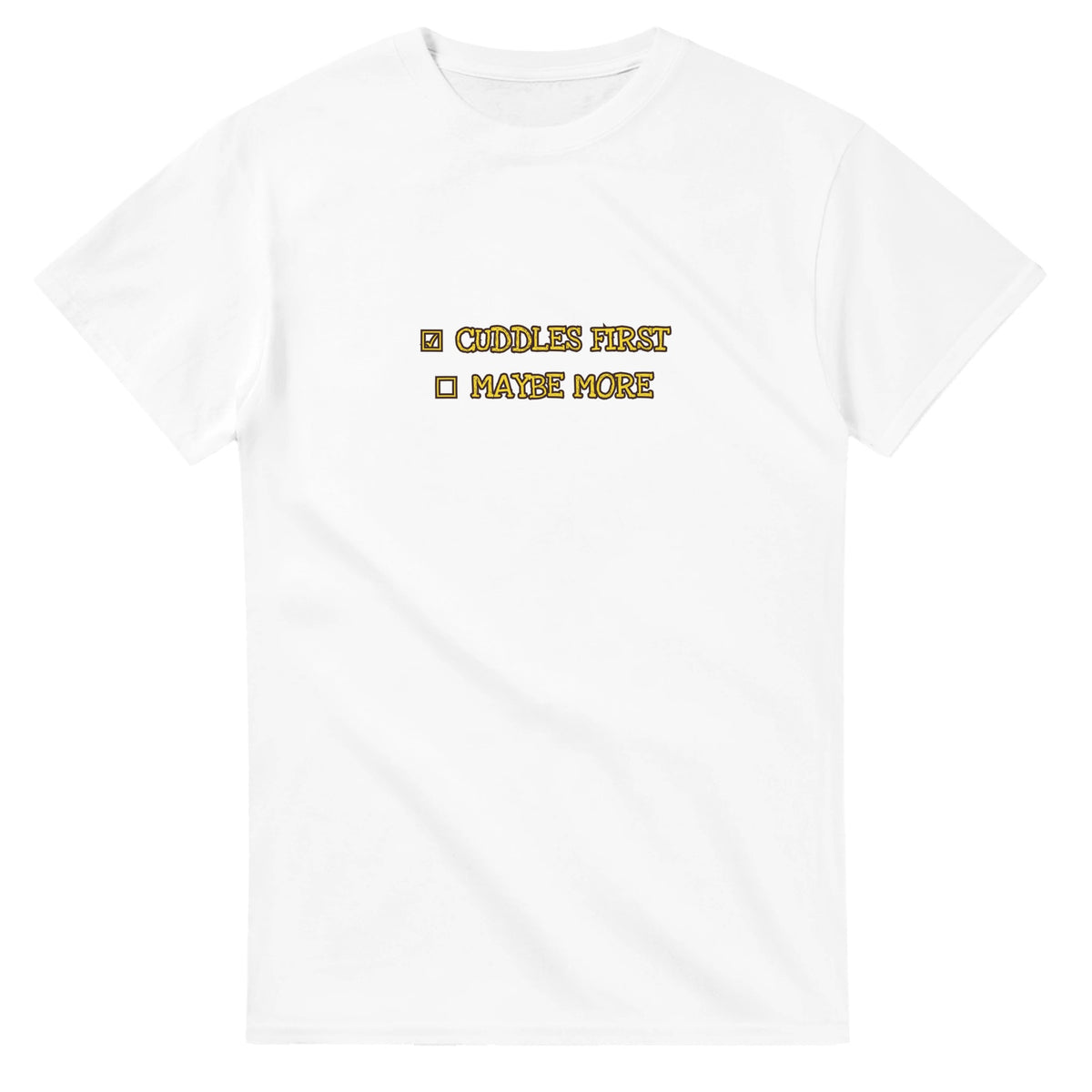 Cuddles First. Maybe More — white unisex t-shirt