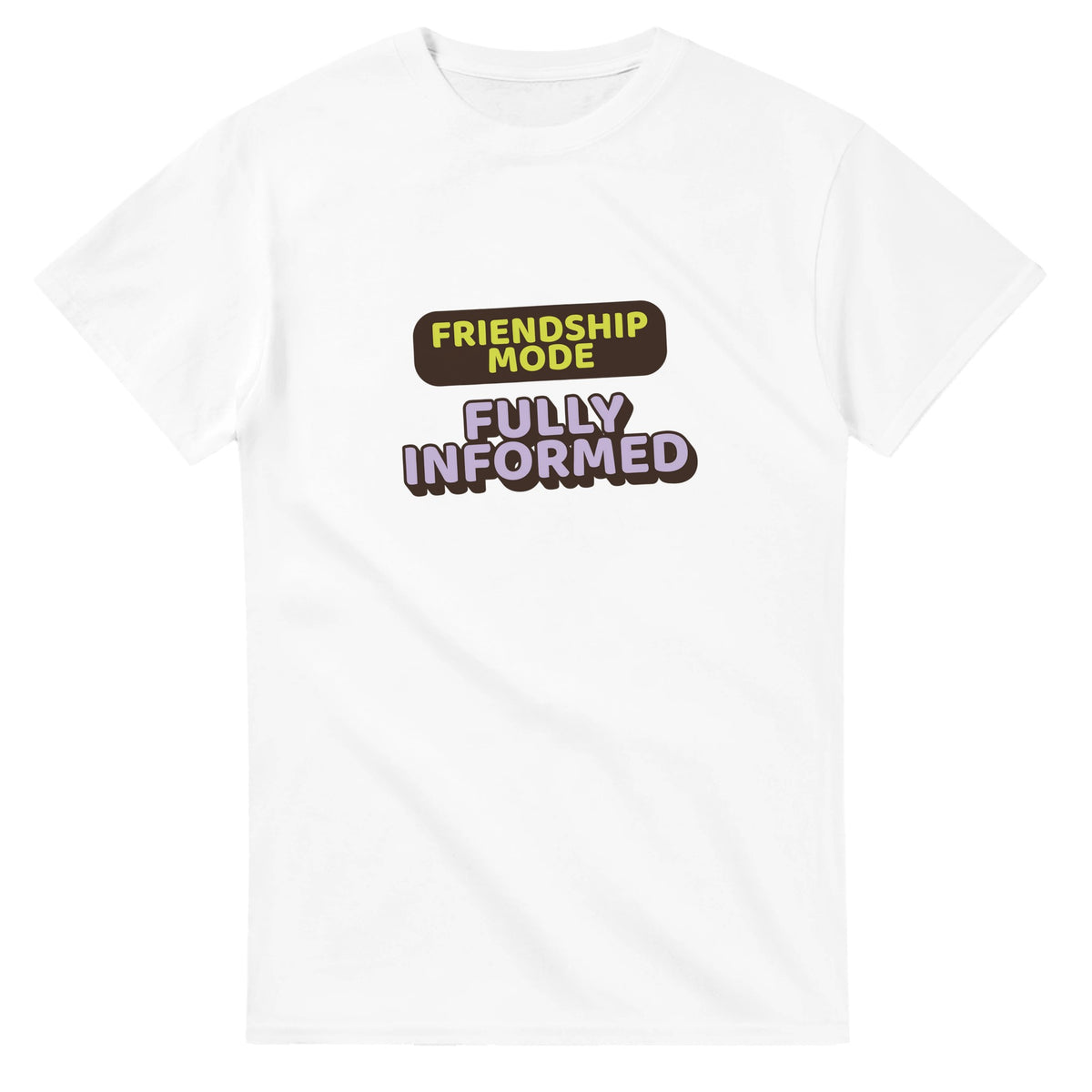 Friendship Mode: Fully Informed — white unisex t-shirt