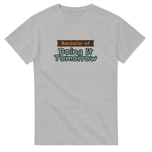 Bachelor of Doing It Tomorrow — ash unisex t-shirt