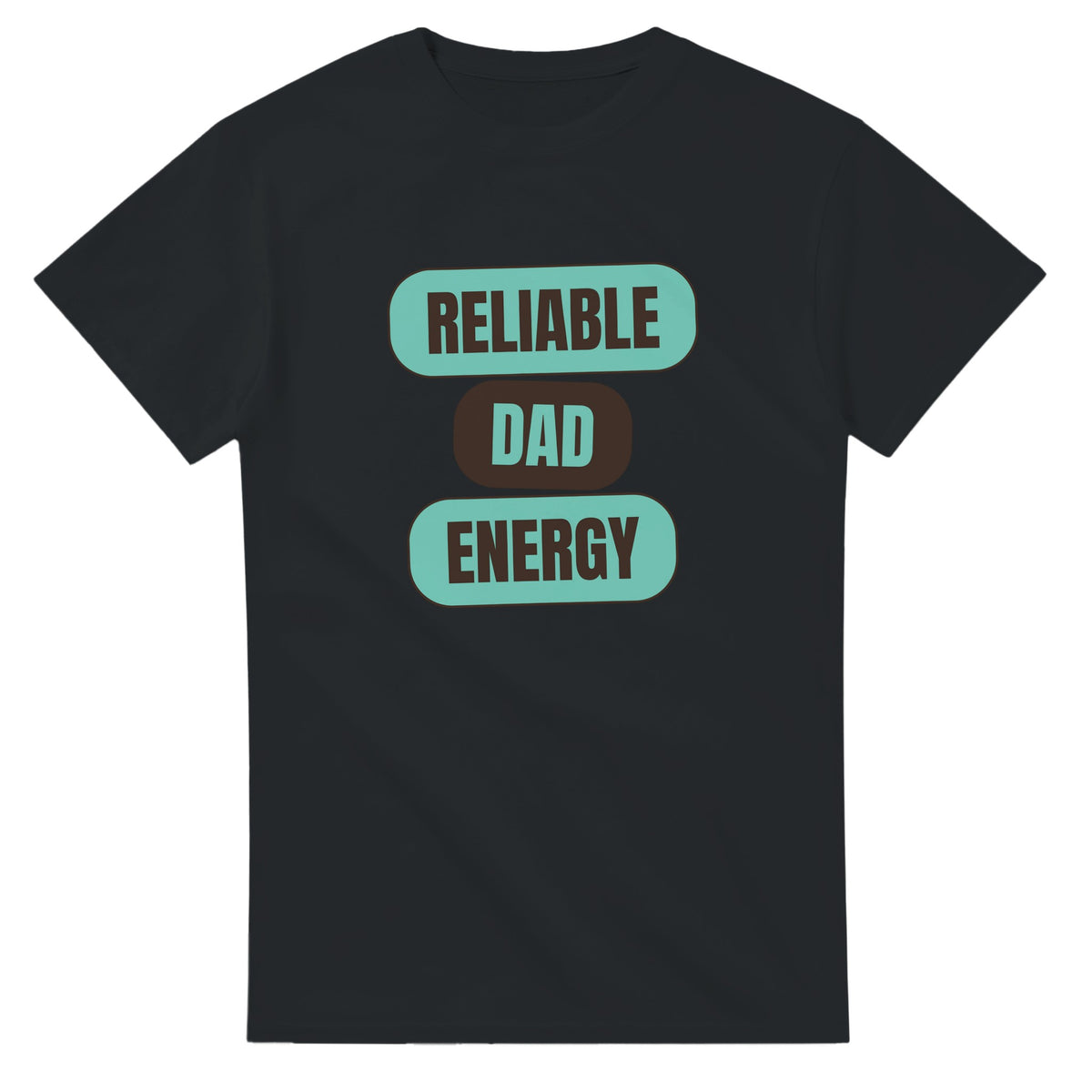Reliable Dad Energy — black unisex t-shirt