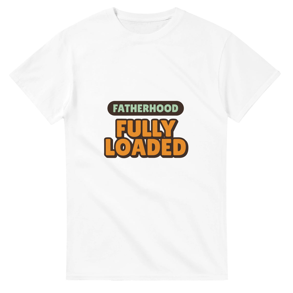 Fatherhood: Fully Loaded — white unisex t-shirt