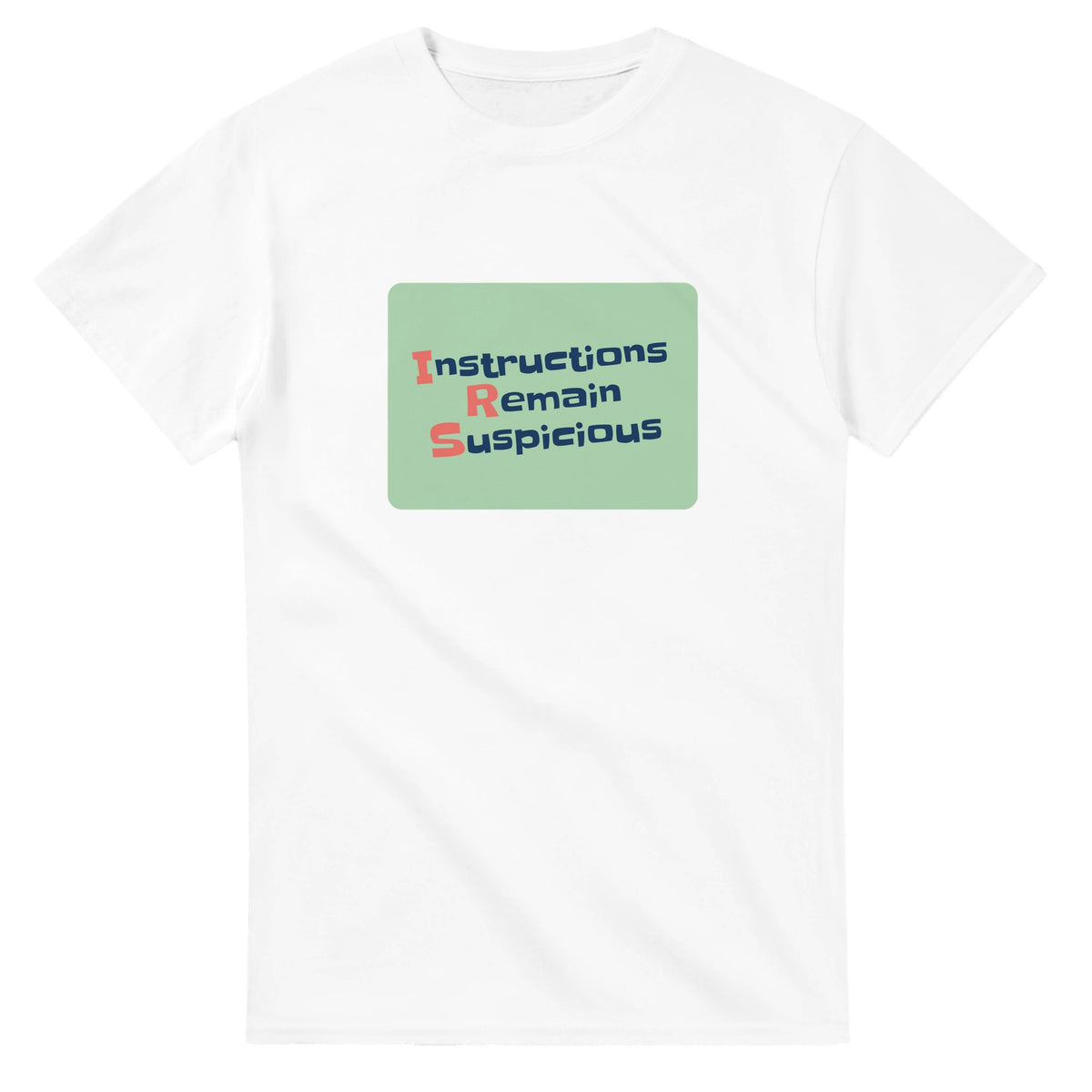 Instructions Remain Suspicious — white unisex t-shirt