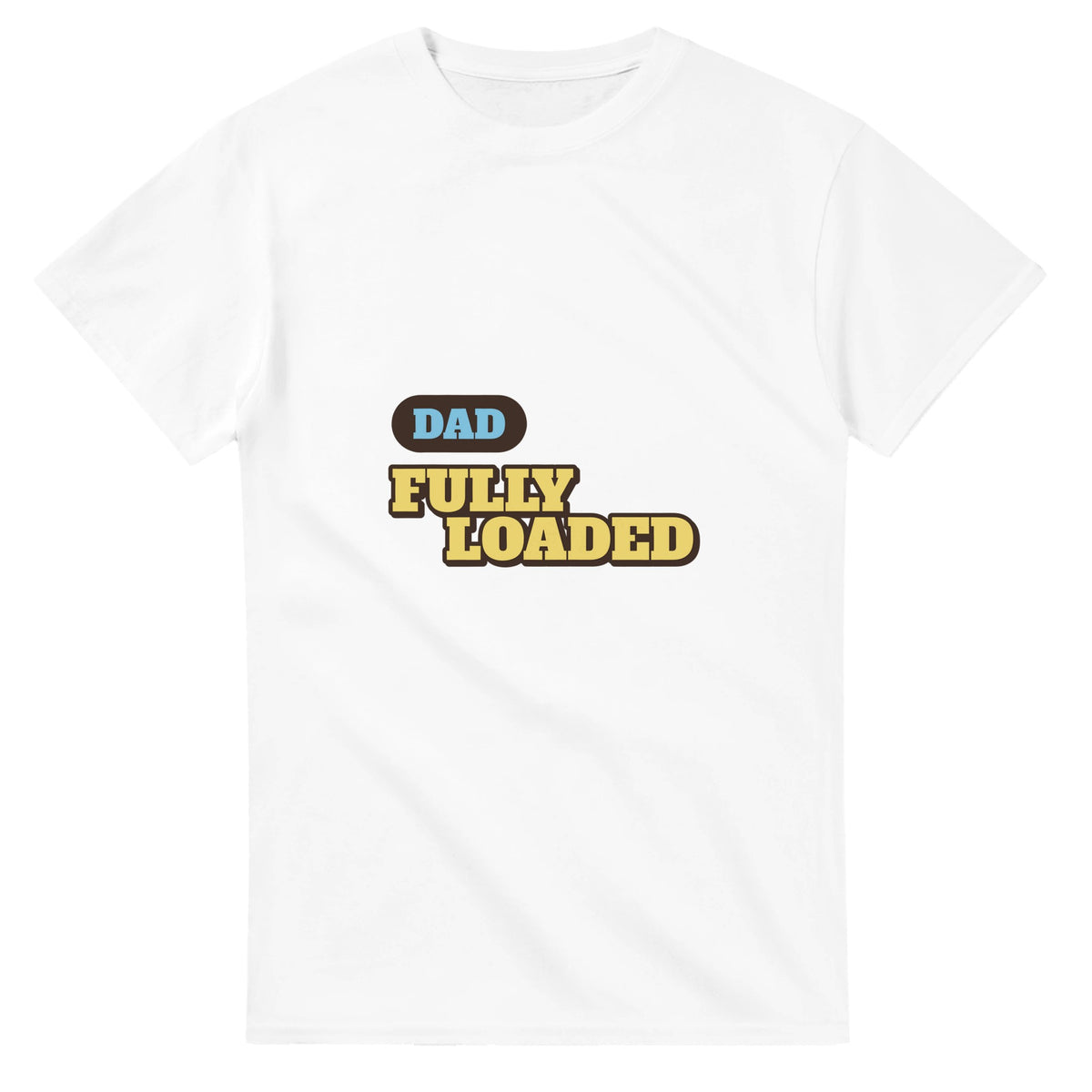 Dad: Fully Loaded — white unisex t-shirt