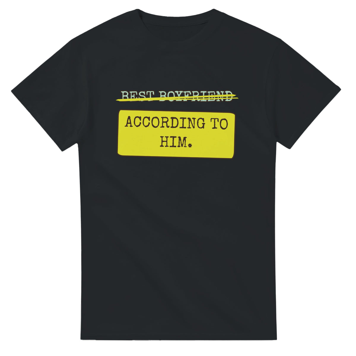 Best Boyfriend → According To Him — black unisex t-shirt