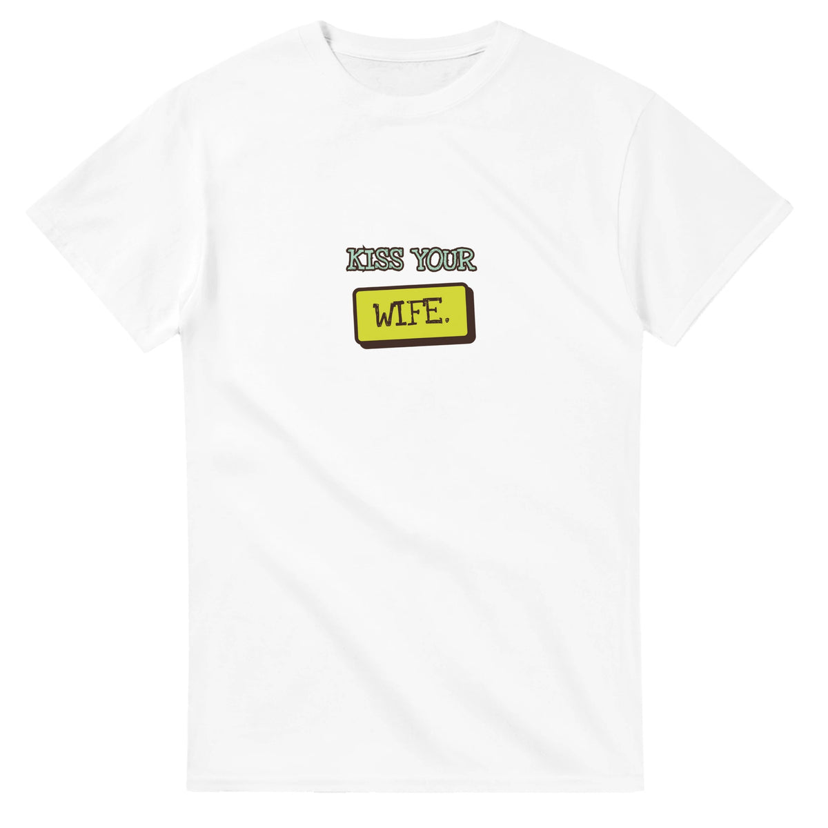 Kiss Your Wife — white unisex t-shirt
