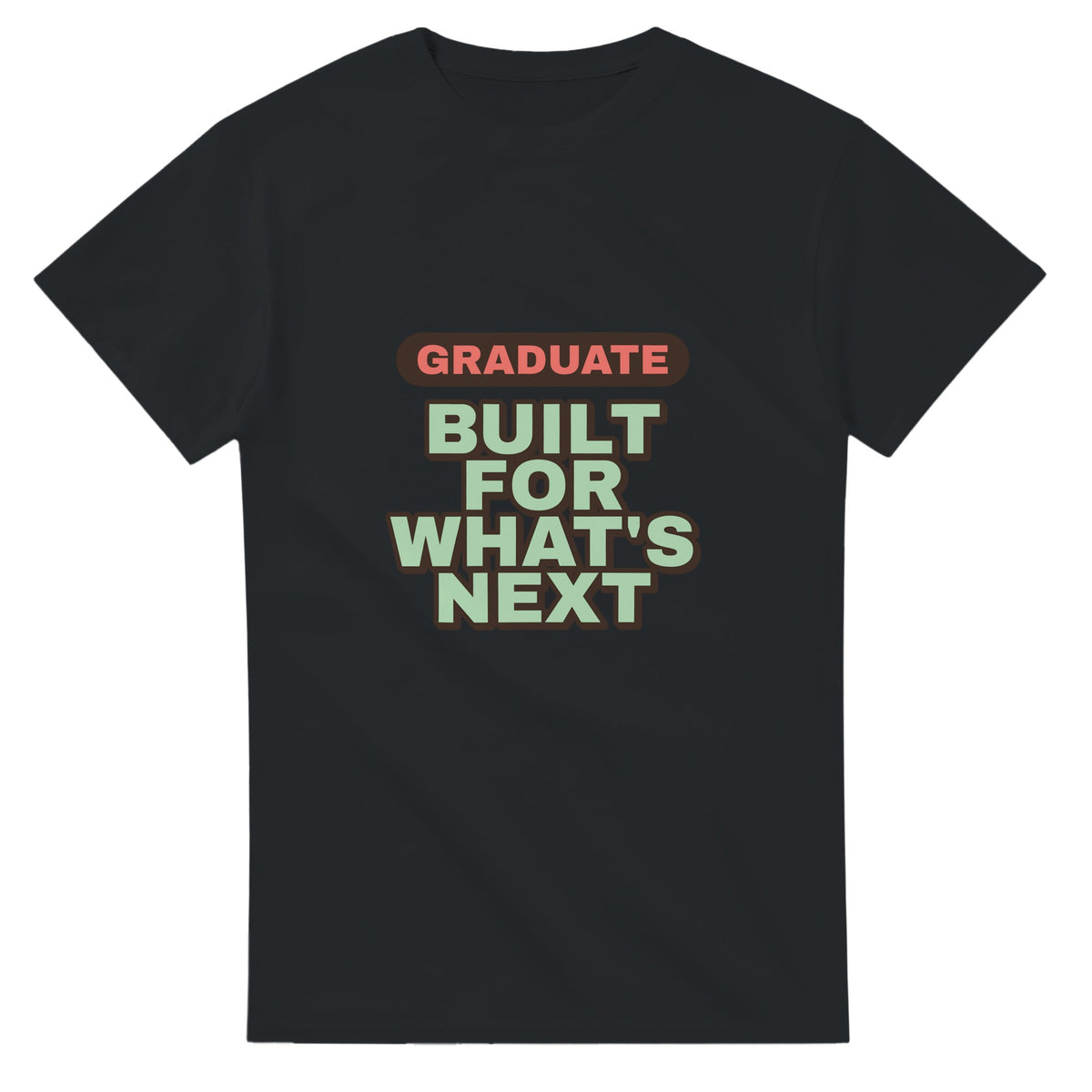 Graduate: Built For What's Next — black unisex t-shirt