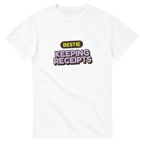 Bestie: Keeping Receipts — white unisex t-shirt