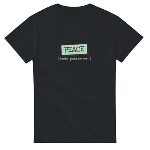 Peace Looks Good On Me — black unisex t-shirt