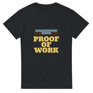 Graduation Mode: Proof Of Work — black unisex t-shirt