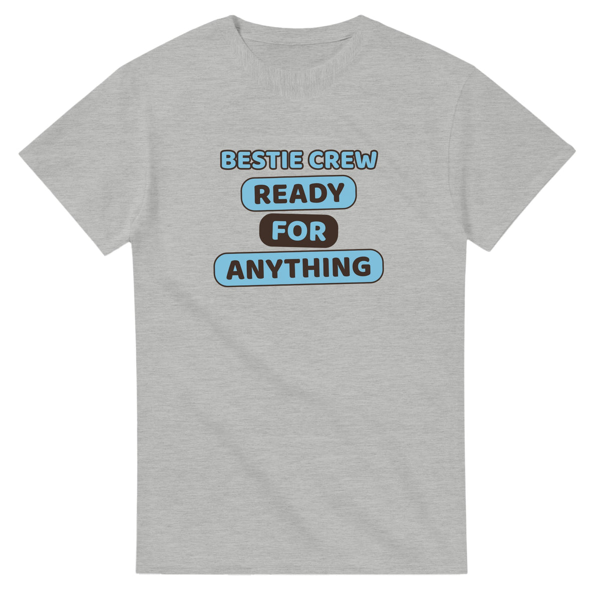 Bestie Crew: Ready For Anything — ash unisex t-shirt