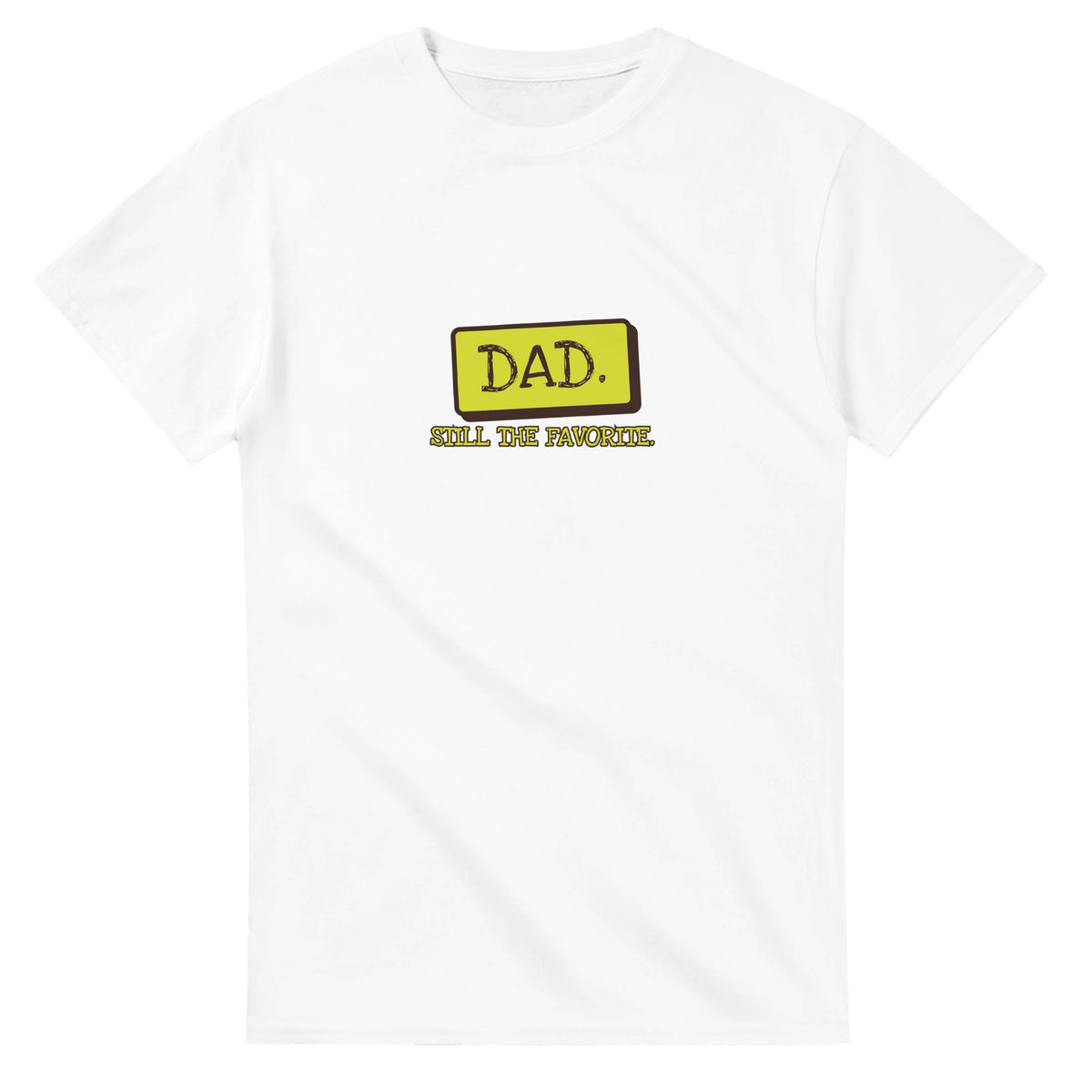 Dad. Still The Favorite — white unisex t-shirt
